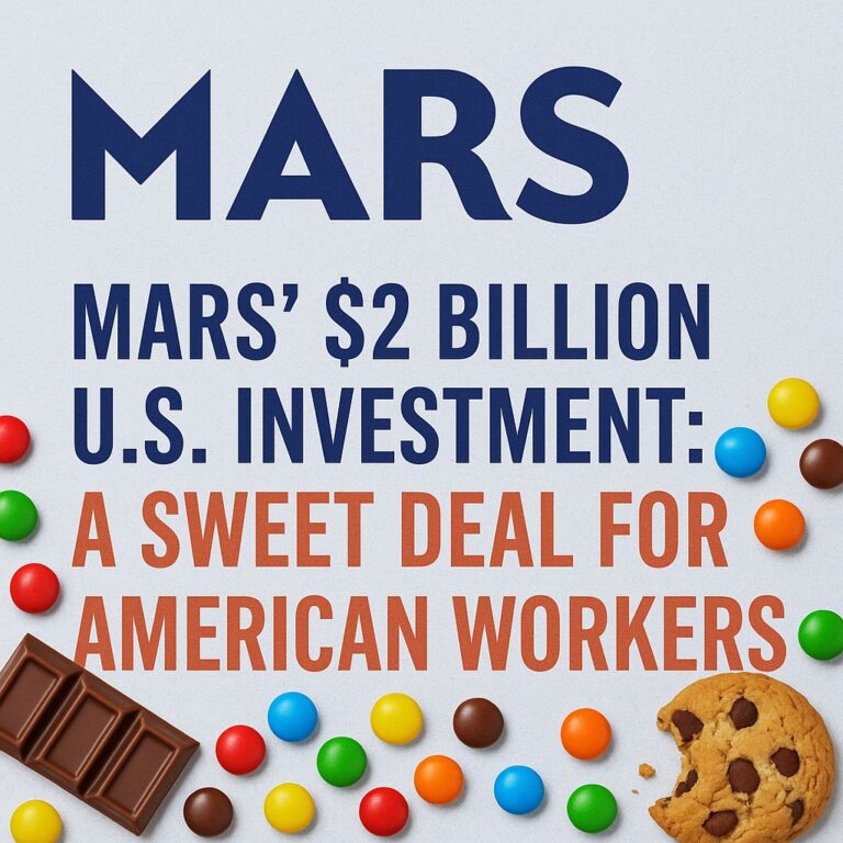Mars’ $2 Billion U.S. Investment: A Sweet Deal for American Workers