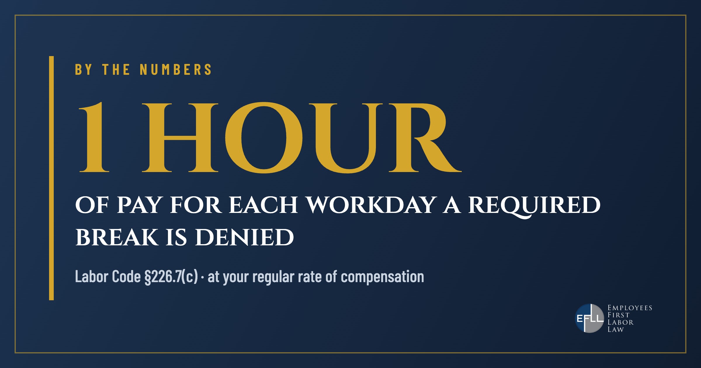 One hour of premium pay for each workday a required break is denied under Labor Code 226.7