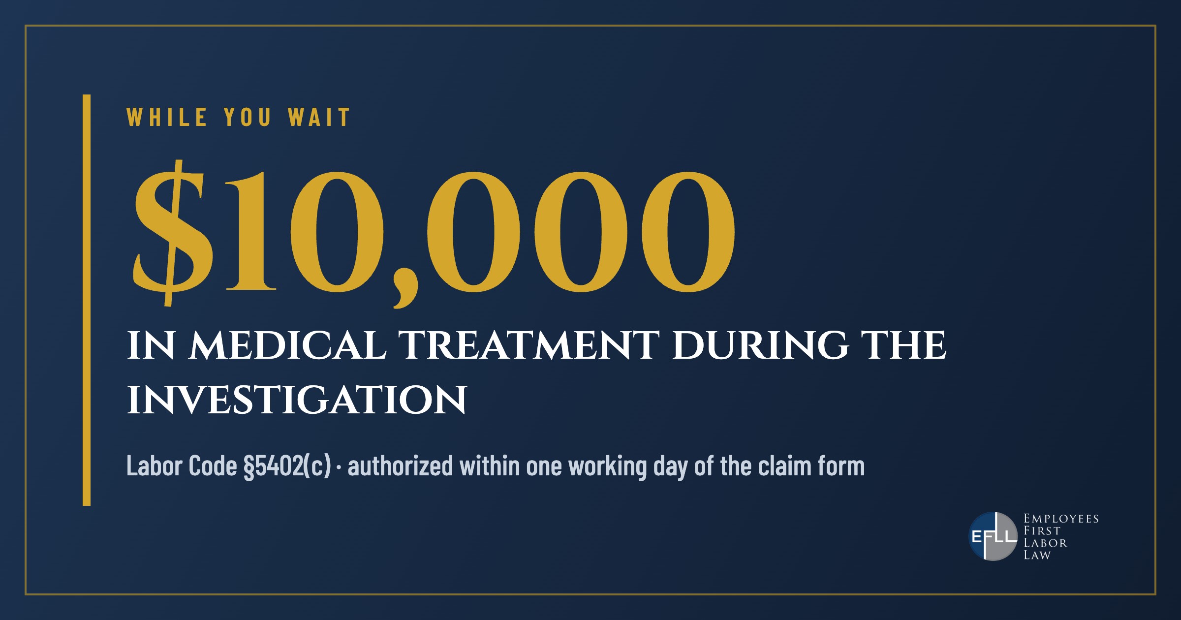 Up to $10,000 in medical treatment while a workers comp claim is investigated