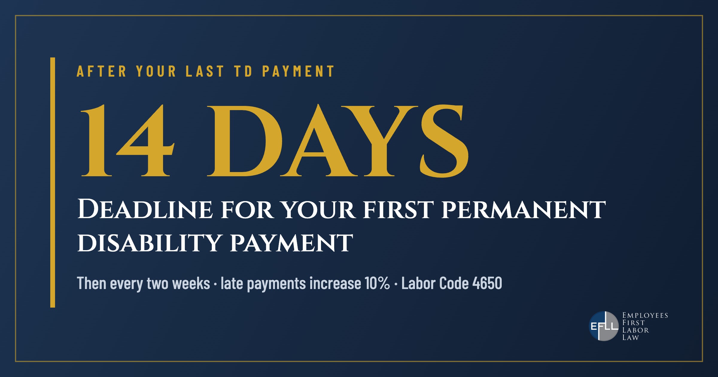 The first permanent disability payment is due within 14 days after the last temporary disability payment (Labor Code 4650)