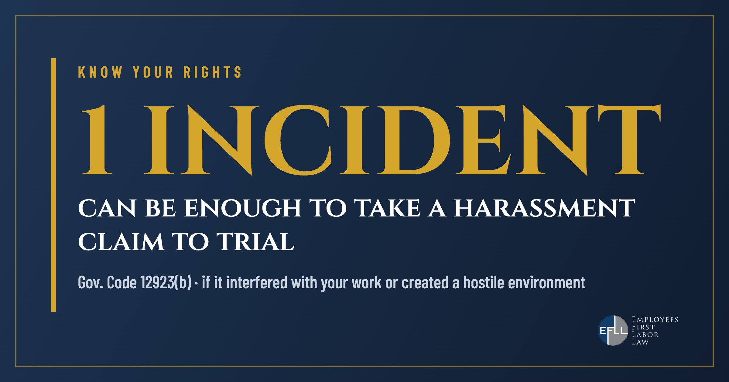 A single incident of harassment can be enough under California Government Code 12923