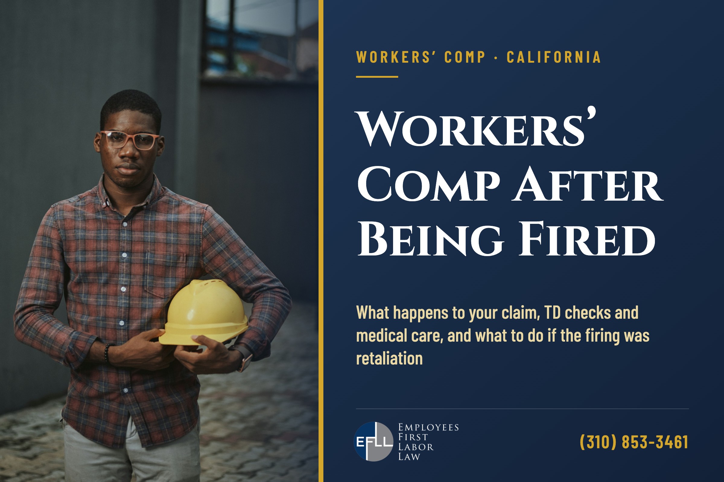 Worker holding a hard hat: workers’ comp after being fired in California