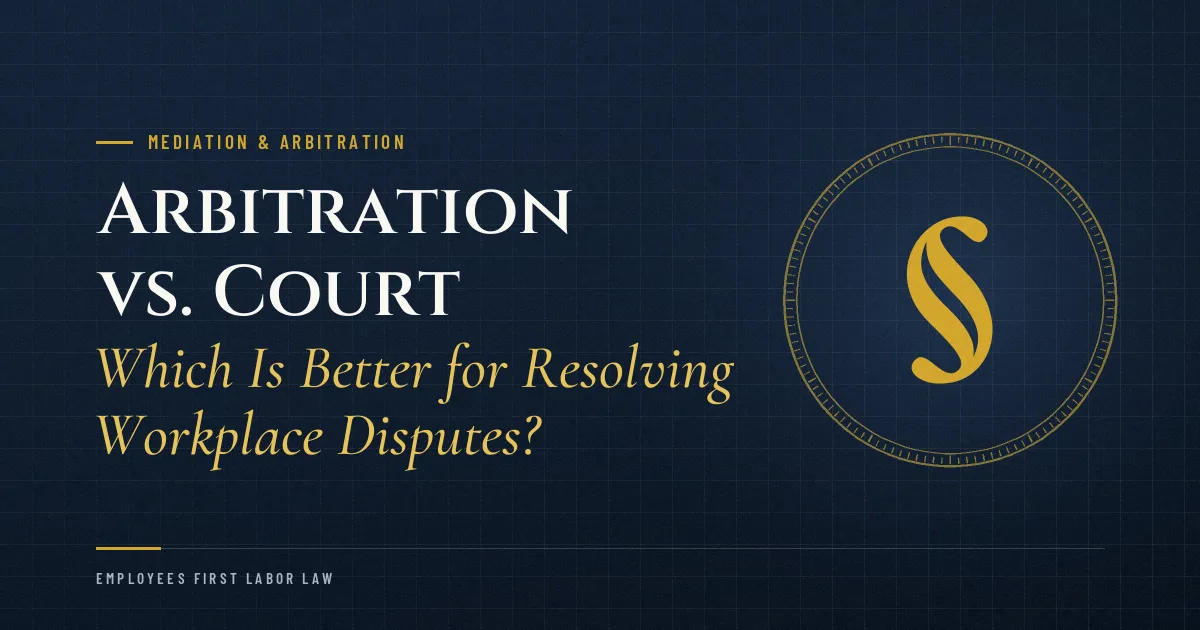 Arbitration vs. Court: Which Is Better for Resolving Workplace Disputes?