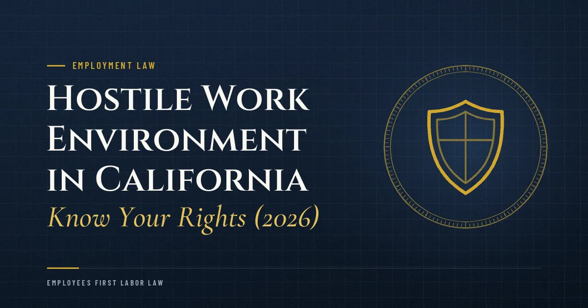 Hostile Work Environment in California: Know Your Rights (2026)