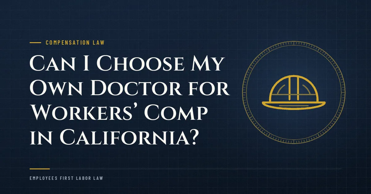 Can I Choose My Own Doctor for Workers’ Comp in California?