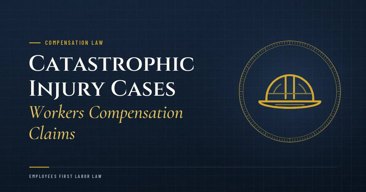 Catastrophic Injury Cases: Workers Compensation Claims