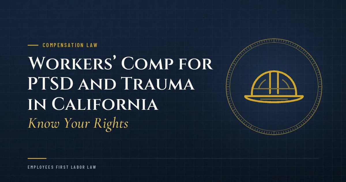 Workers’ Comp for PTSD and Trauma in California: Know Your Rights