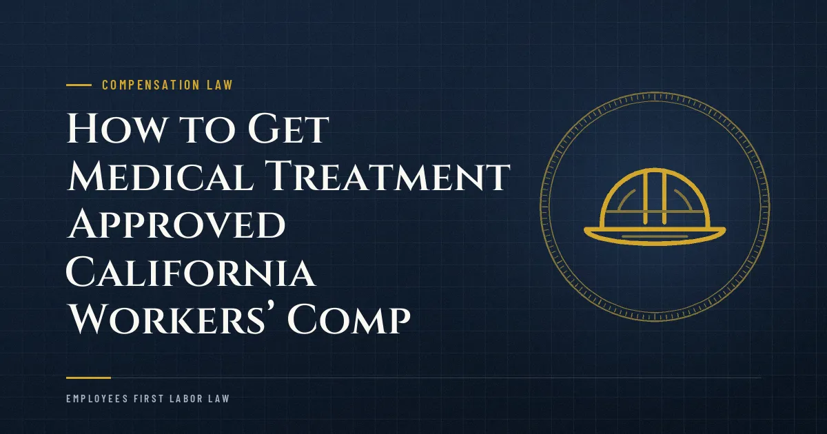 How to Get Medical Treatment Approved California Workers’ Comp