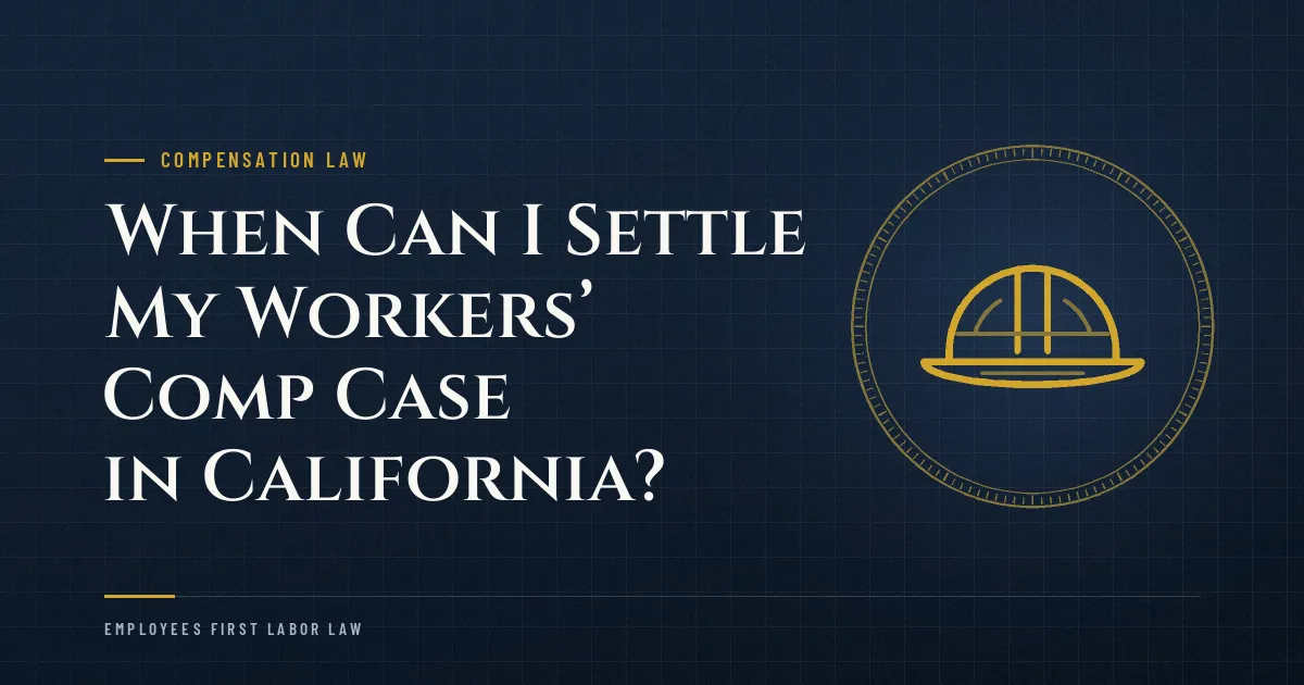 When Can I Settle My Workers’ Comp Case in California?