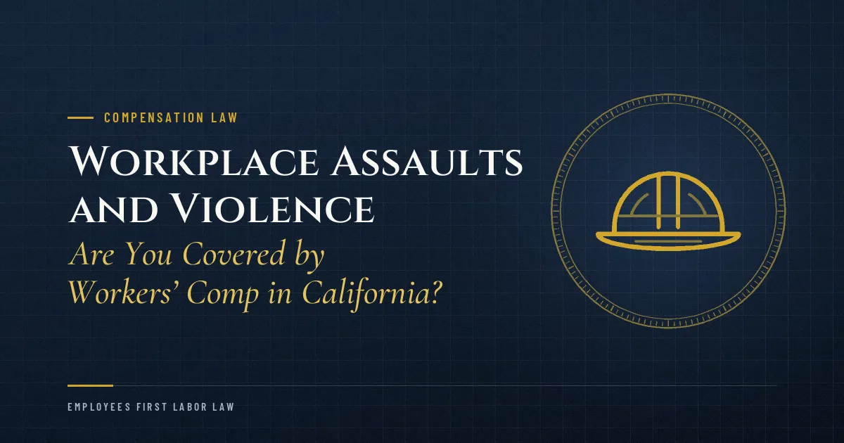 Workplace Assaults and Violence: Are You Covered by Workers’ Comp in California?