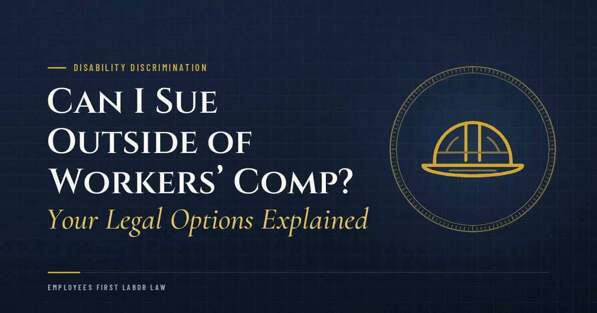 Can I Sue Outside of Workers’ Comp? Your Legal Options Explained