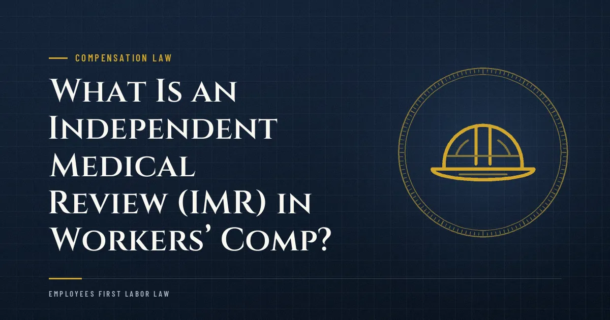 What Is an Independent Medical Review (IMR) in Workers’ Comp?