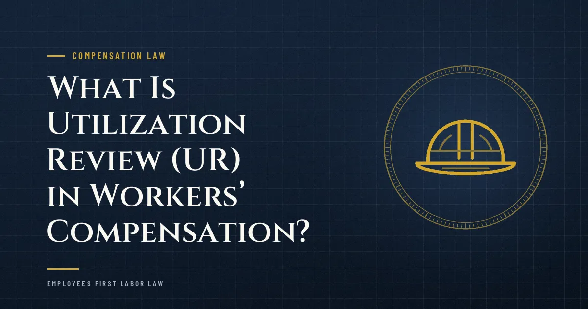 What Is Utilization Review (UR) in Workers’ Compensation?