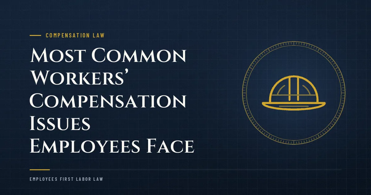 Most Common Workers’ Compensation Issues Employees Face