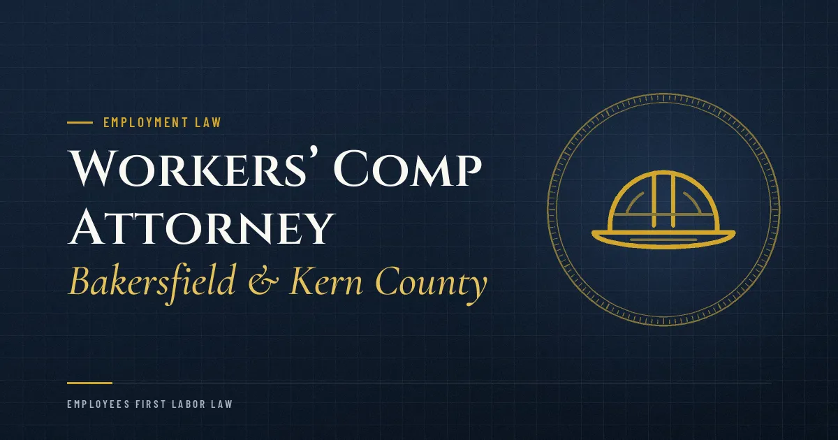 Workers’ Comp Attorney — Bakersfield & Kern County