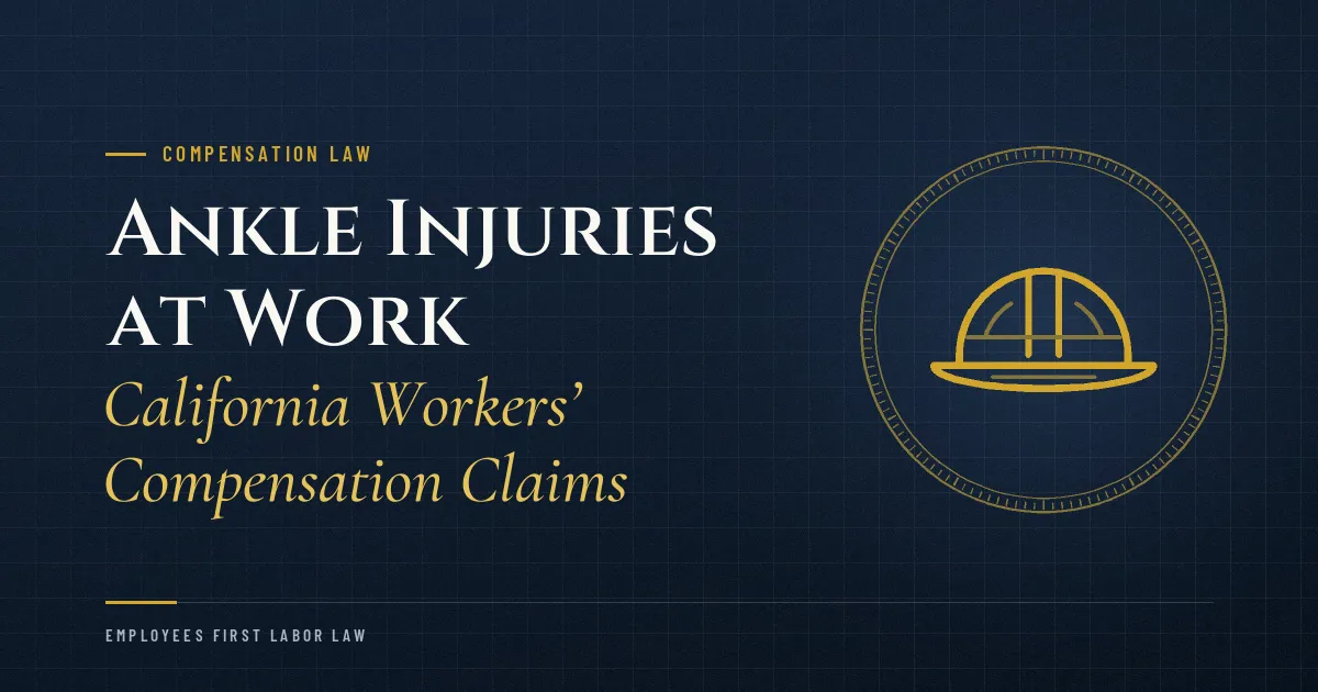 Ankle Injuries at Work: California Workers’ Compensation Claims