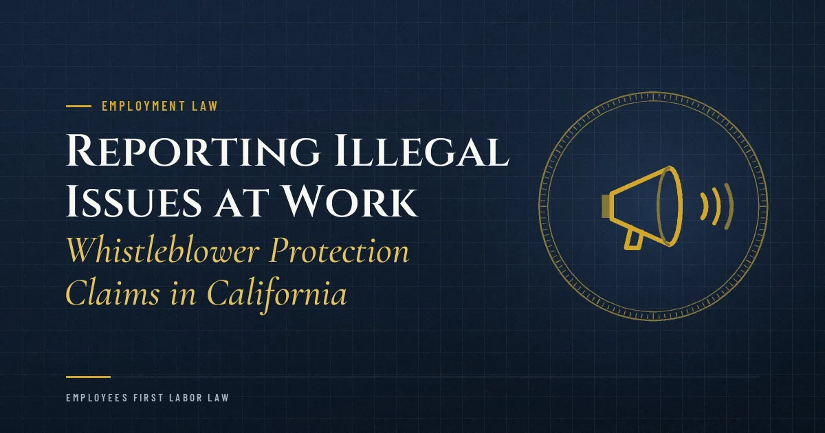 Reporting Illegal Issues at Work: Whistleblower Protection Claims in California