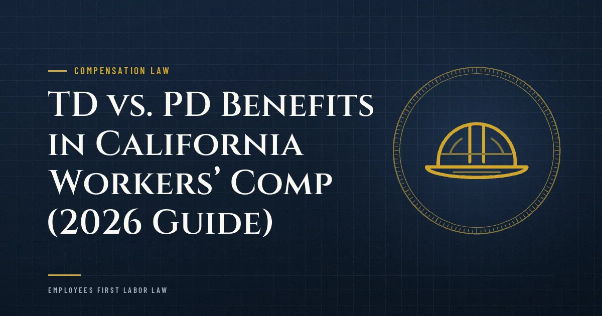 TD vs. PD Benefits in California Workers’ Comp (2026 Guide)