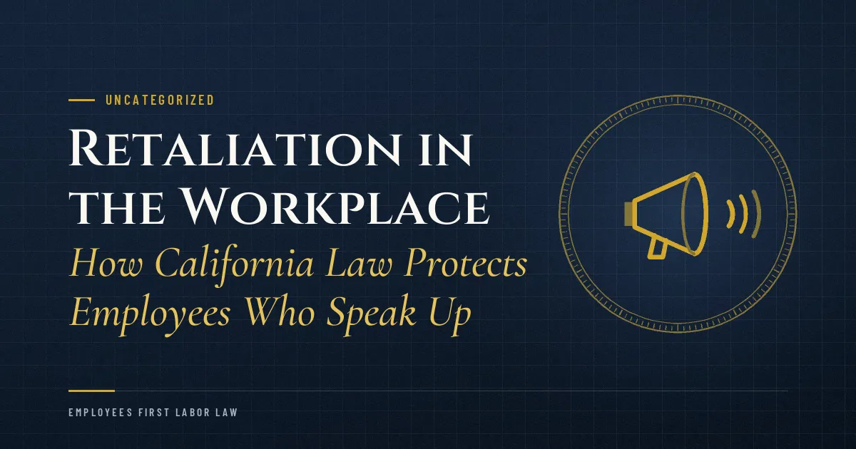 Retaliation in the Workplace: How California Law Protects Employees Who Speak Up