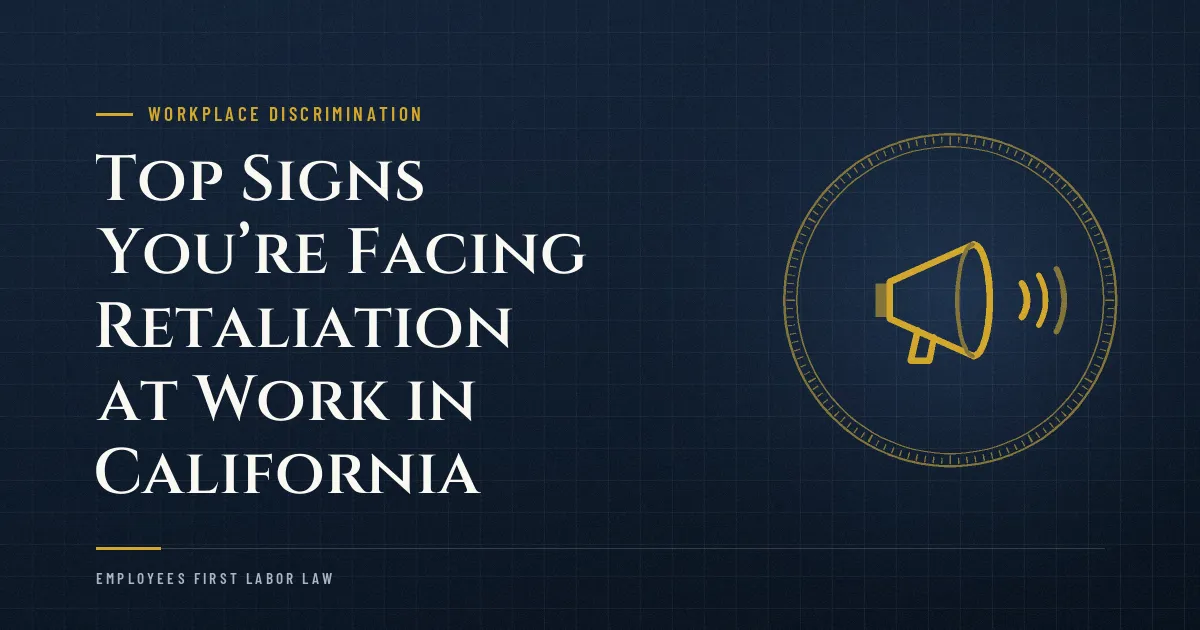 Top Signs You’re Facing Retaliation at Work in California