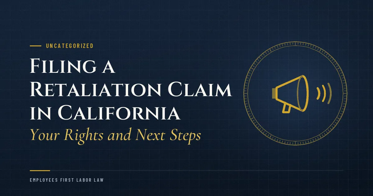 Filing a Retaliation Claim in California: Your Rights and Next Steps