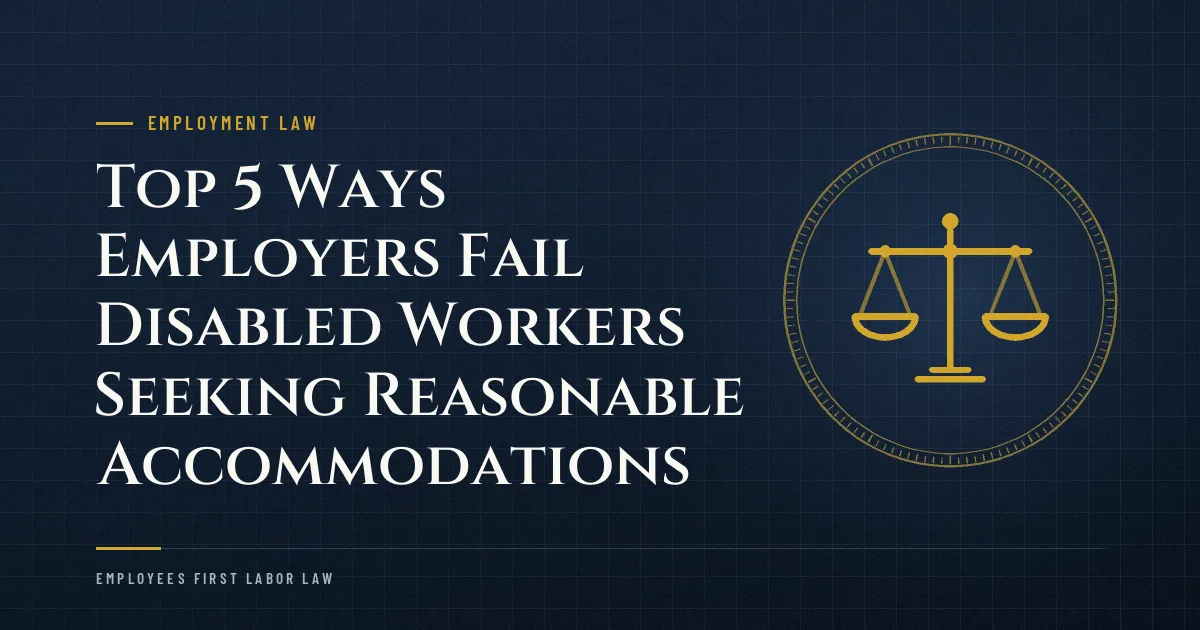 Top 5 Ways Employers Fail Disabled Workers Seeking Reasonable Accommodations