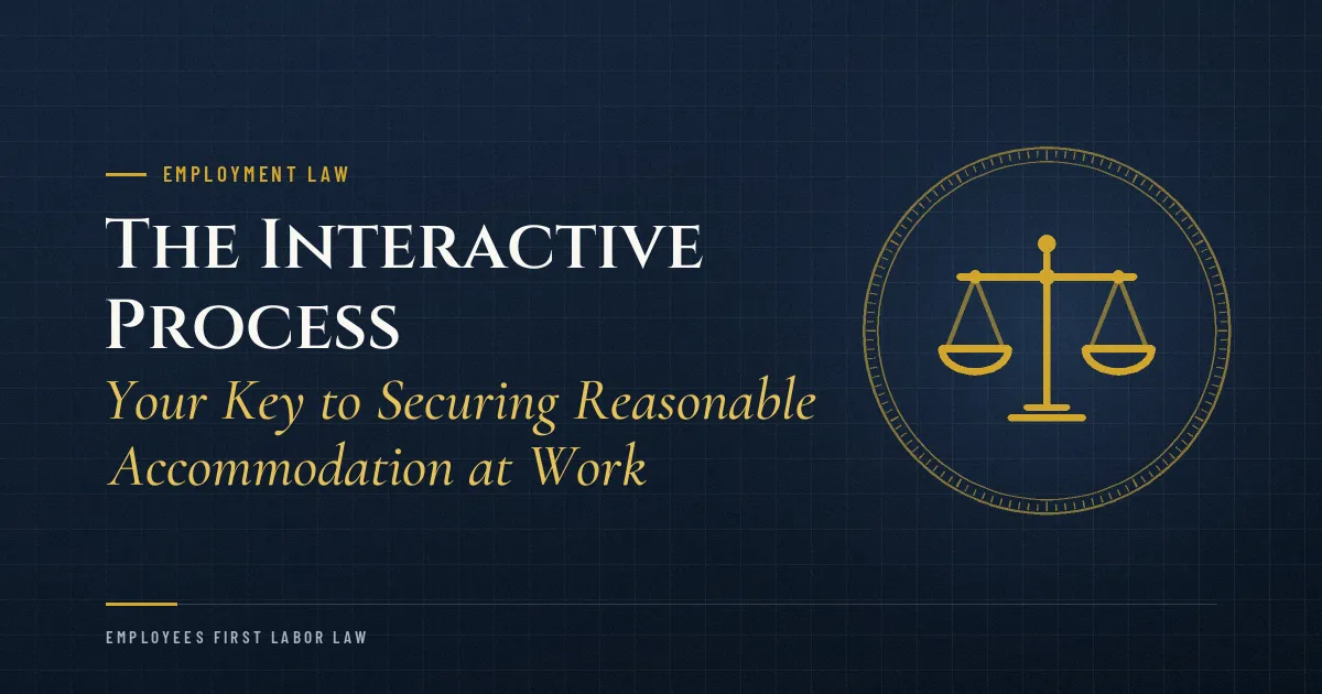 The Interactive Process: Your Key to Securing Reasonable Accommodation at Work