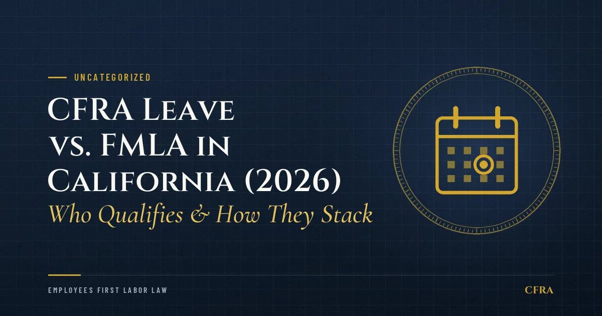 CFRA Leave vs. FMLA in California (2026): Who Qualifies & How They Stack