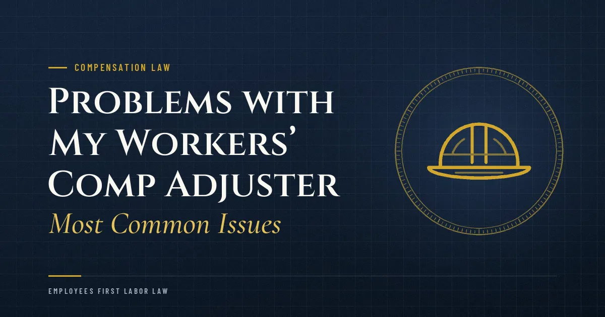 Problems with My Workers’ Comp Adjuster: Most Common Issues