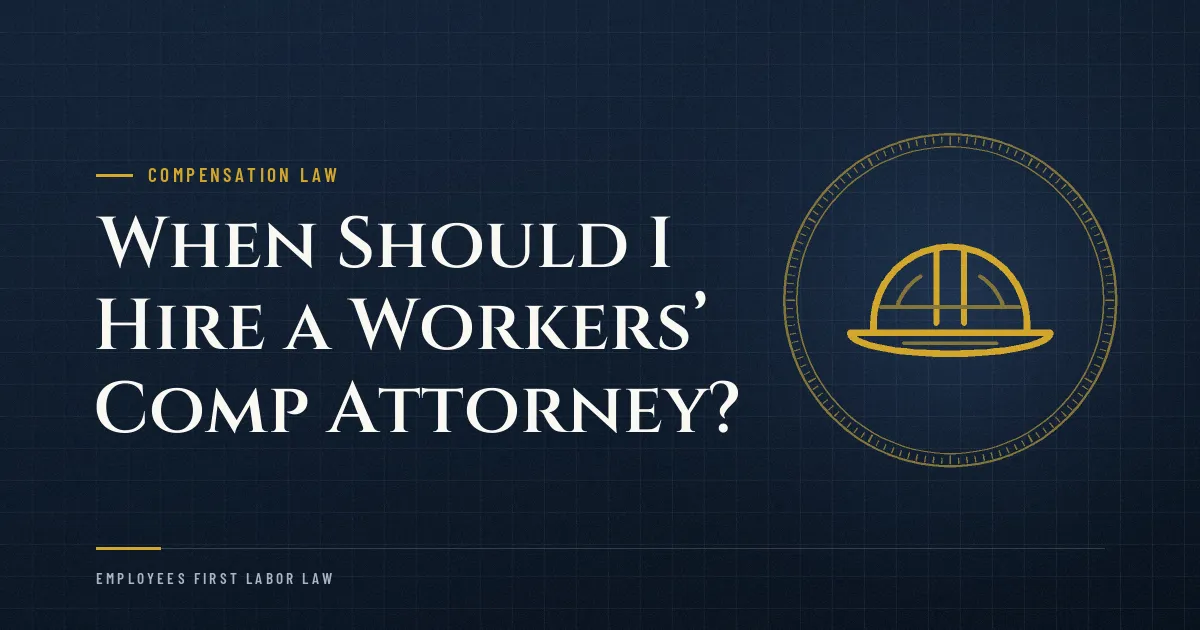 When Should I Hire a Workers’ Comp Attorney?