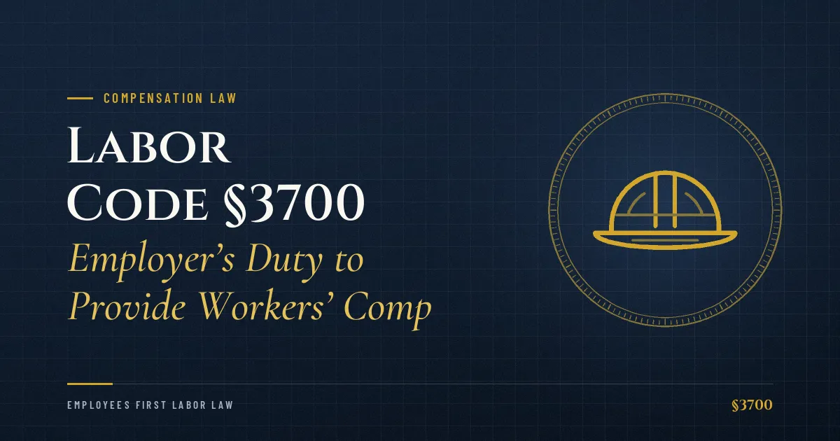Labor Code §3700 – Employer’s Duty to Provide Workers’ Comp