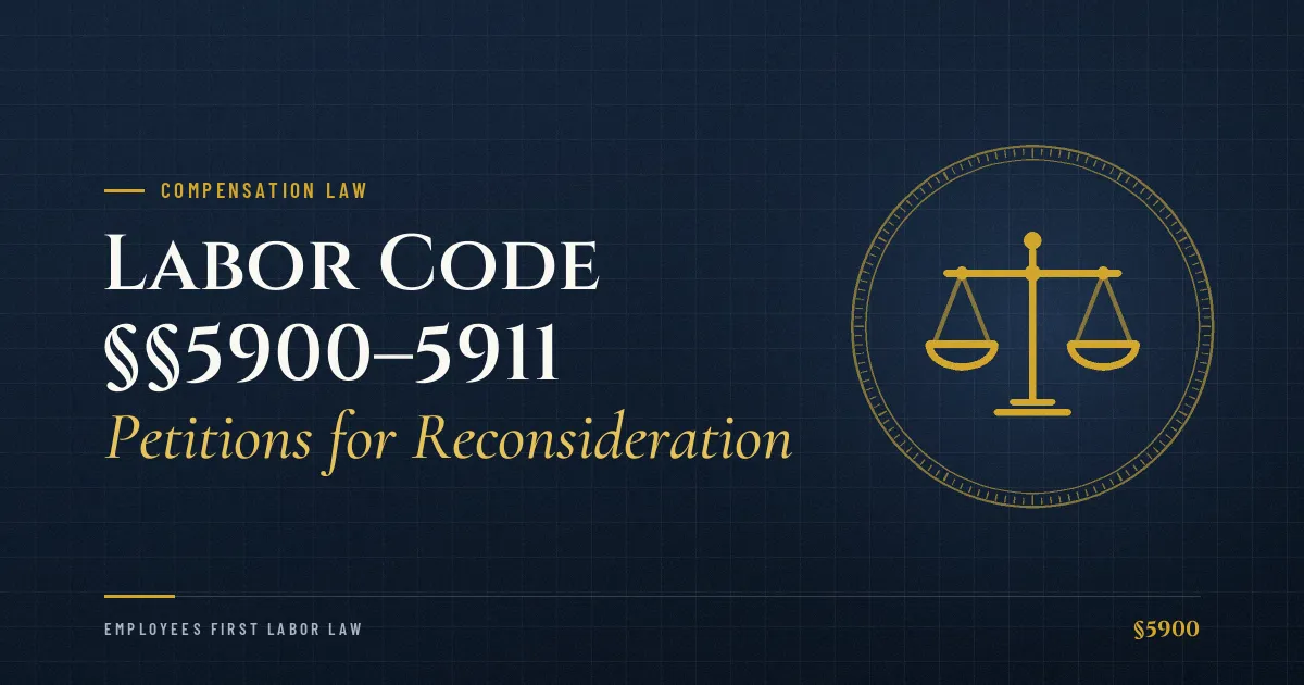 Labor Code §§5900–5911 – Petitions for Reconsideration