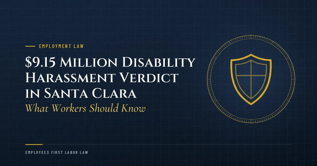 $9.15 Million Disability Harassment Verdict in Santa Clara: What Workers Should Know