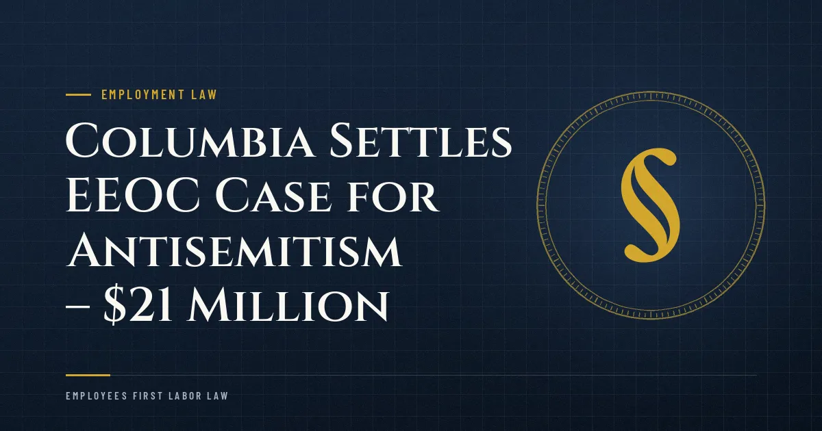 Columbia Settles EEOC Case for Antisemitism – $21 Million