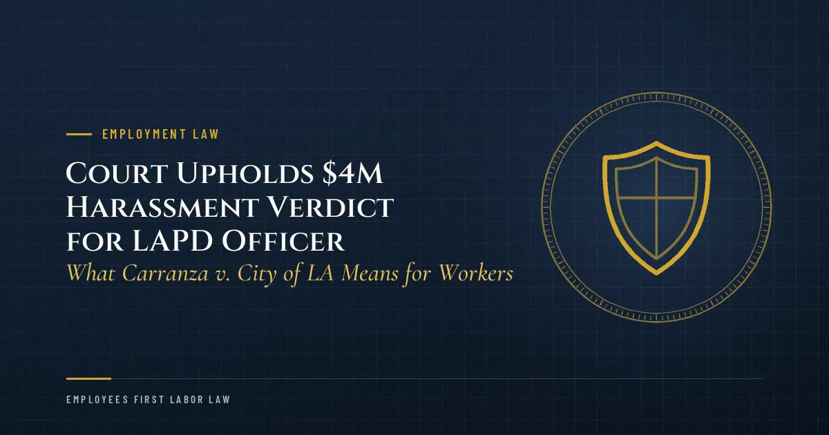 Court Upholds $4M Harassment Verdict for LAPD Officer: What Carranza v. City of LA Means for Workers
