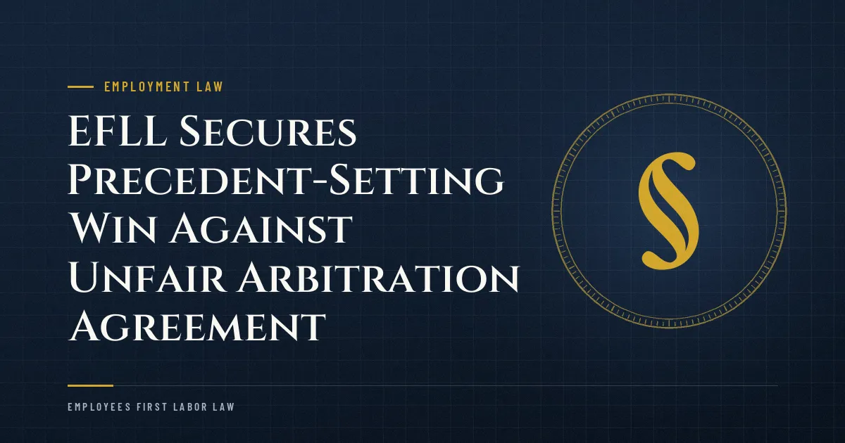 EFLL Secures Precedent-Setting Win Against Unfair Arbitration Agreement
