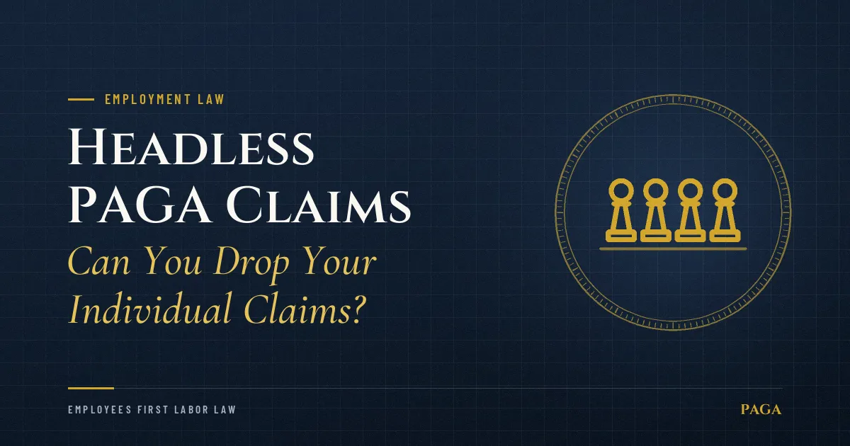 Headless PAGA Claims: Can You Drop Your Individual Claims?