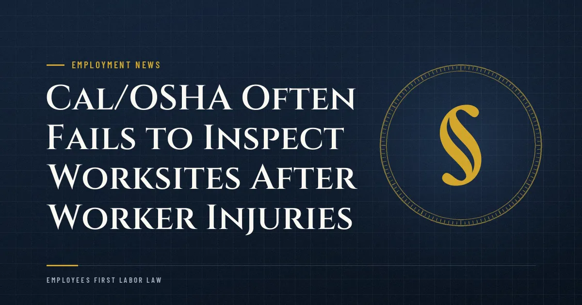 Cal/OSHA Often Fails to Inspect Worksites After Worker Injuries