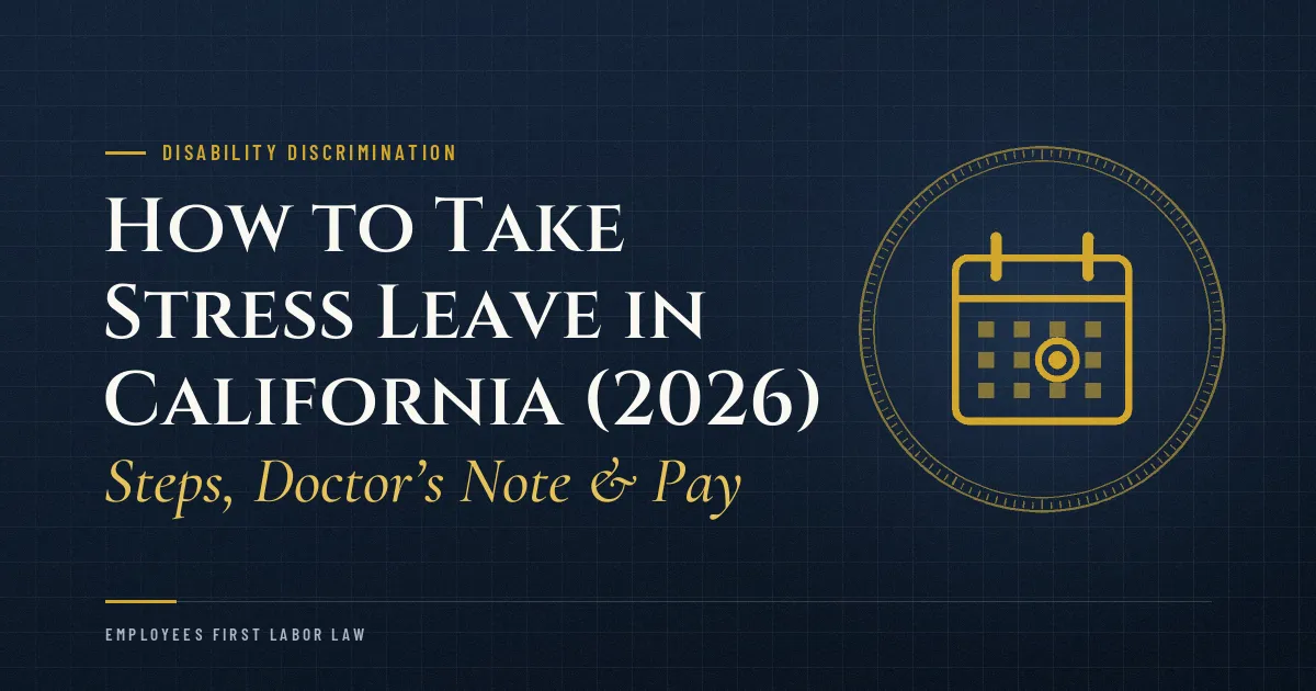 How to Take Stress Leave in California (2026): Steps, Doctor’s Note & Pay