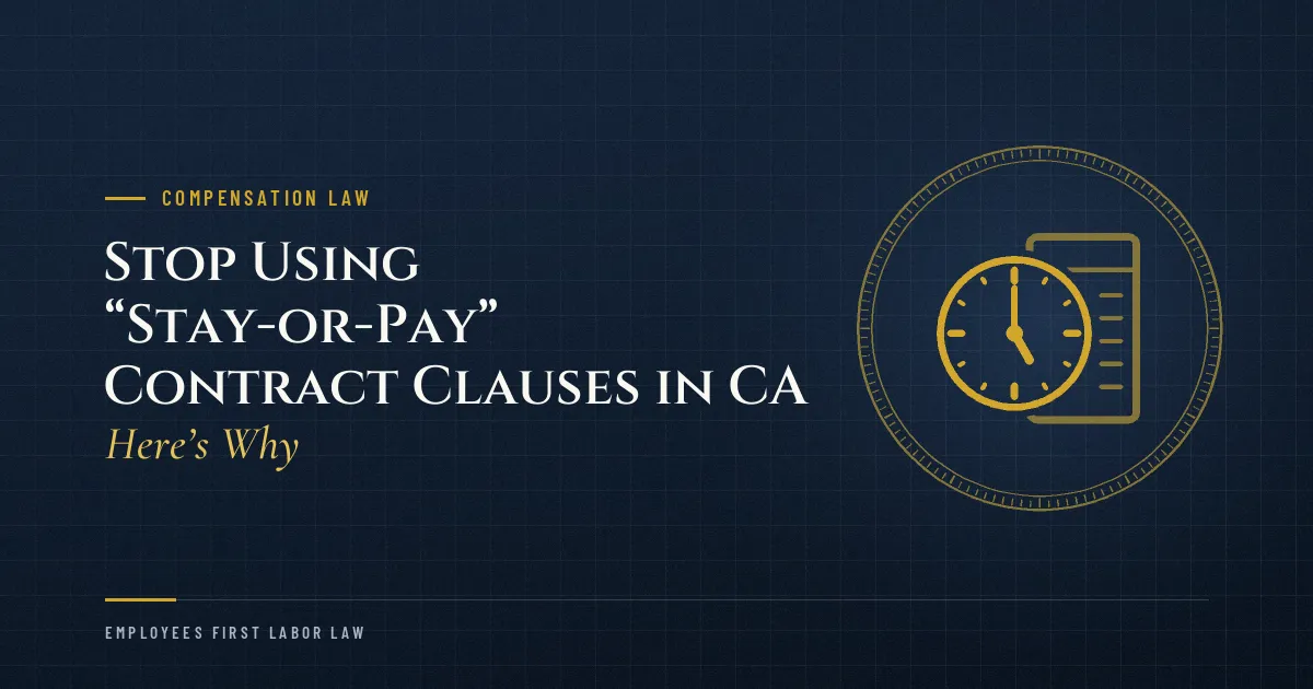 Stop Using “Stay-or-Pay” Contract Clauses in CA — Here’s Why