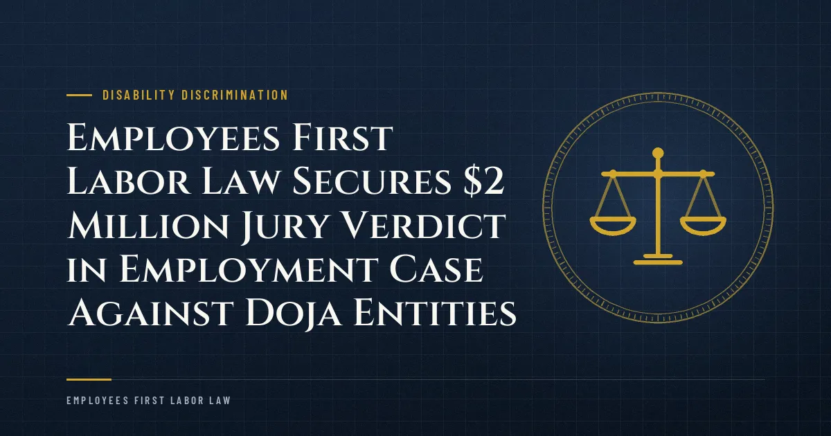 Employees First Labor Law Secures $2 Million Jury Verdict in Employment Case Against Doja Entities
