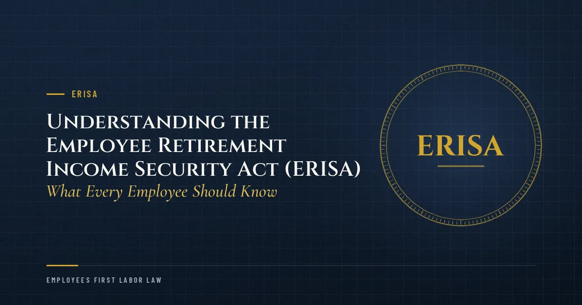 Understanding the Employee Retirement Income Security Act (ERISA): What Every Employee Should Know