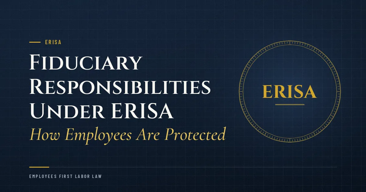 Fiduciary Responsibilities Under ERISA: How Employees Are Protected