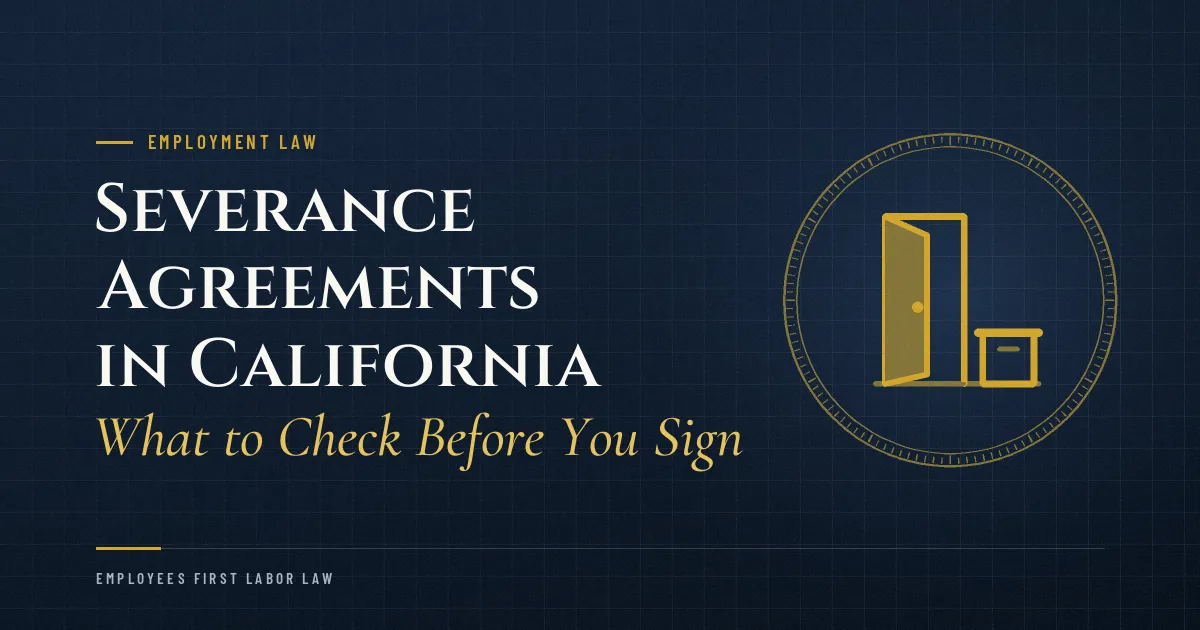Severance Agreements in California: What to Check Before You Sign