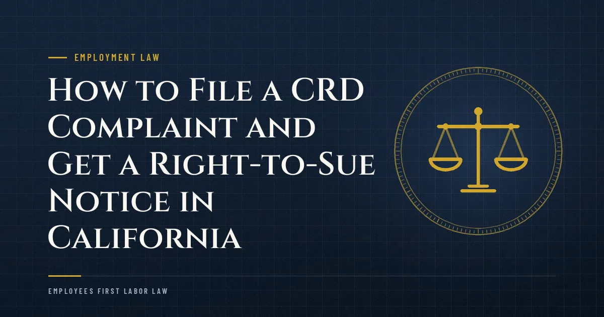 How to File a CRD Complaint and Get a Right-to-Sue Notice in California