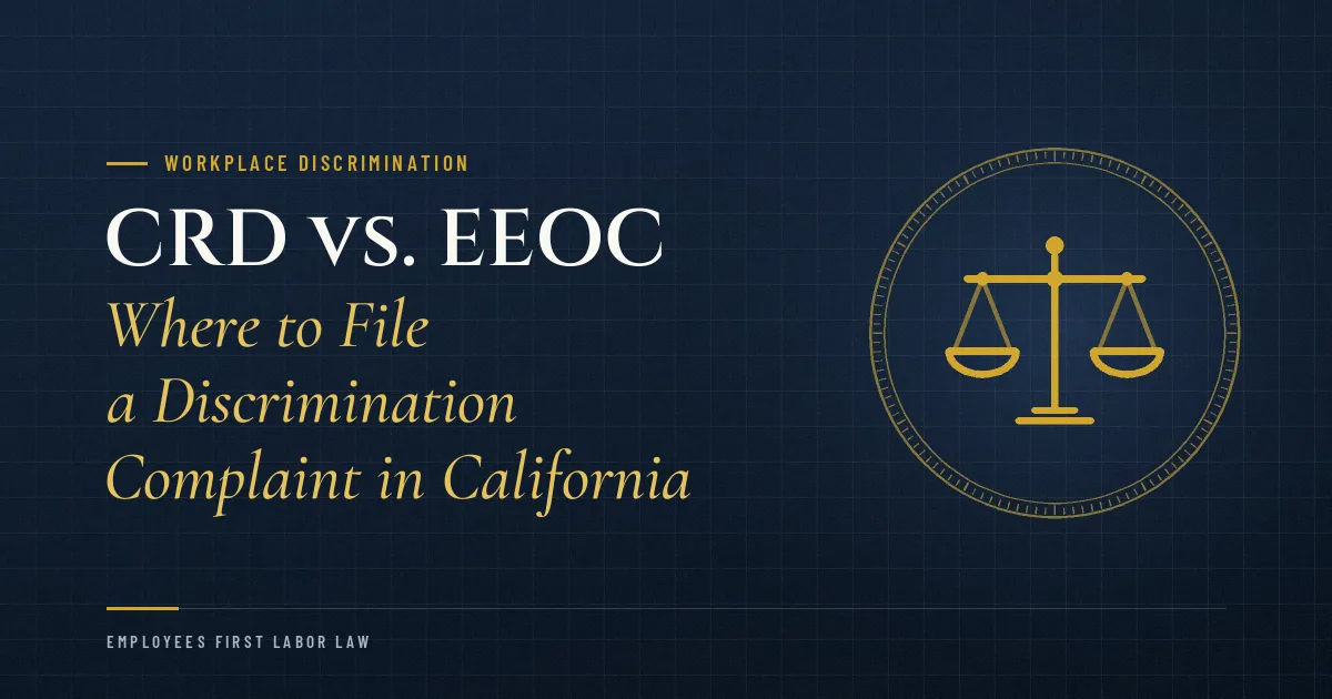 CRD vs. EEOC: Where to File a Discrimination Complaint in California