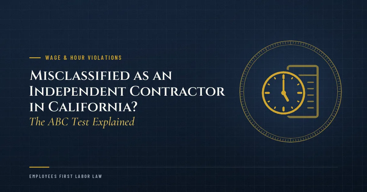 Misclassified as an Independent Contractor in California? The ABC Test Explained