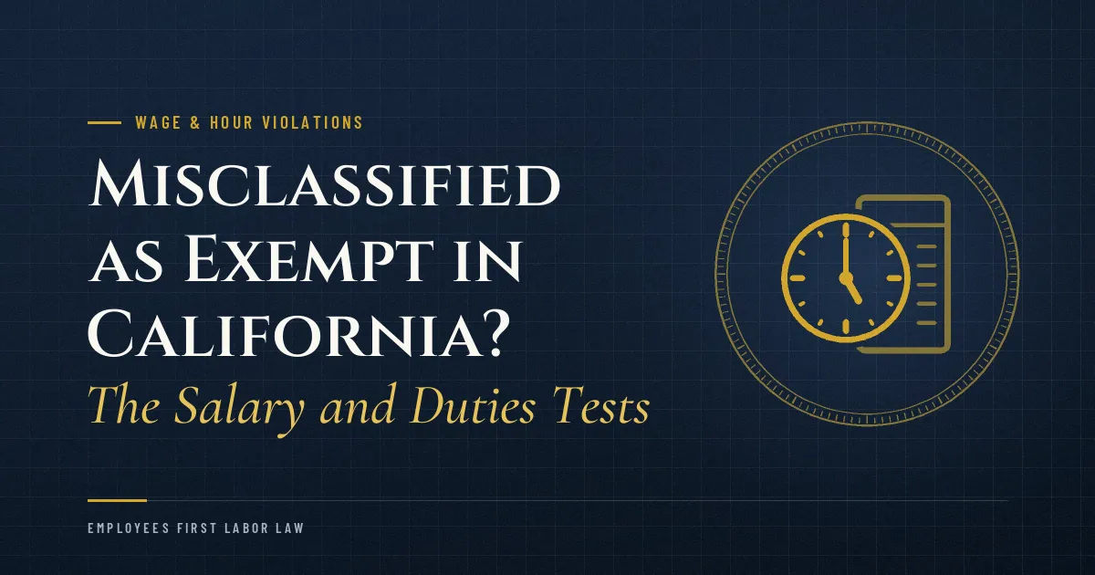 Misclassified as Exempt in California? The Salary and Duties Tests
