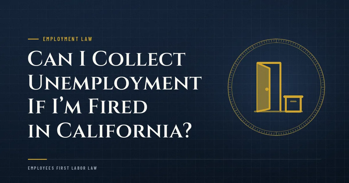 Can I Collect Unemployment If I’m Fired in California?