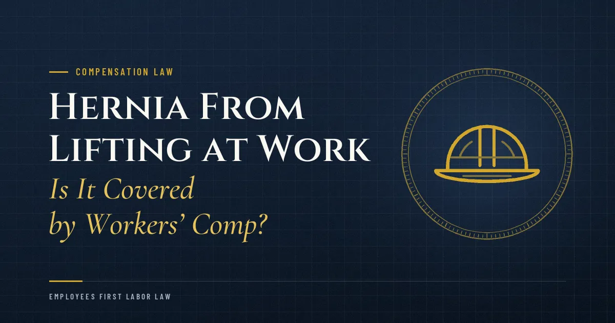 Hernia From Lifting at Work: Is It Covered by Workers’ Comp?